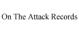 ON THE ATTACK RECORDS trademark