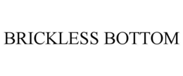 BRICKLESS BOTTOM trademark
