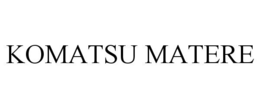 KOMATSU MATERE trademark