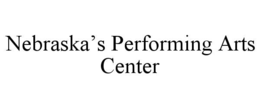 NEBRASKA’S PERFORMING ARTS CENTER trademark