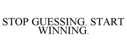 STOP GUESSING. START WINNING. trademark