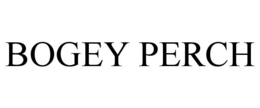 BOGEY PERCH trademark