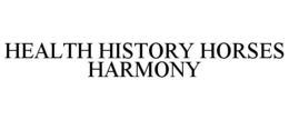 HEALTH HISTORY HORSES HARMONY trademark
