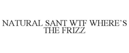 NATURAL SANT WTF WHERE’S THE FRIZZ trademark