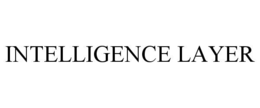 INTELLIGENCE LAYER trademark