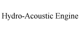 HYDRO-ACOUSTIC ENGINE trademark
