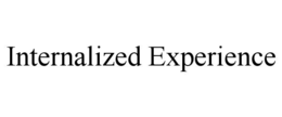 INTERNALIZED EXPERIENCE trademark
