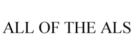 ALL OF THE ALS trademark