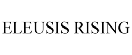 ELEUSIS RISING trademark