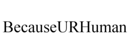 BECAUSEURHUMAN trademark