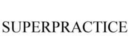 SUPERPRACTICE trademark