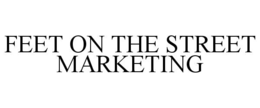 FEET ON THE STREET MARKETING trademark
