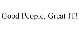 GOOD PEOPLE, GREAT IT! trademark