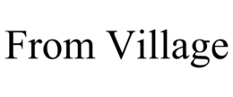 FROM VILLAGE trademark