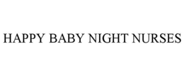 HAPPY BABY NIGHT NURSES trademark