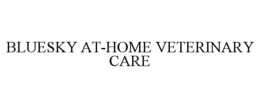BLUESKY AT-HOME VETERINARY CARE trademark