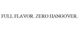 FULL FLAVOR. ZERO HANGOVER. trademark