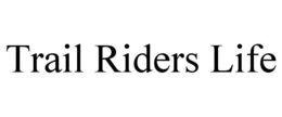TRAIL RIDERS LIFE trademark