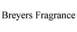 BREYERS FRAGRANCE trademark