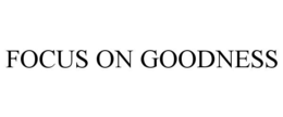 FOCUS ON GOODNESS trademark