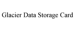 GLACIER DATA STORAGE CARD trademark