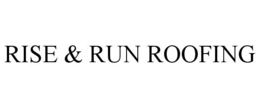 RISE & RUN ROOFING trademark