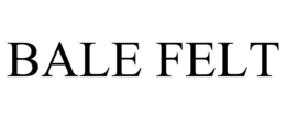 BALE FELT trademark