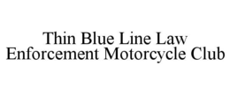 THIN BLUE LINE LAW ENFORCEMENT MOTORCYCLE CLUB trademark