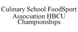 CULINARY SCHOOL FOODSPORT ASSOCIATION HBCU CHAMPIONSHIPS trademark