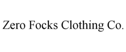 ZERO FOCKS CLOTHING CO. trademark