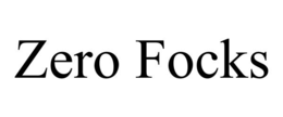 ZERO FOCKS trademark