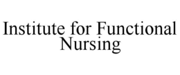INSTITUTE FOR FUNCTIONAL NURSING trademark