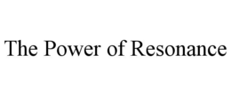 THE POWER OF RESONANCE trademark