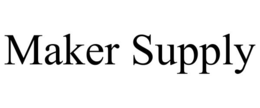 MAKER SUPPLY trademark