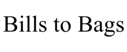 BILLS TO BAGS trademark