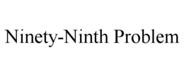 NINETY-NINTH PROBLEM trademark