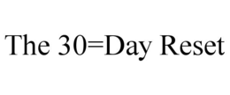 THE 30=DAY RESET trademark