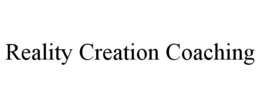 REALITY CREATION COACHING trademark