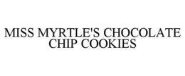 MISS MYRTLE'S CHOCOLATE CHIP COOKIES trademark