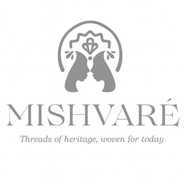 MISHVARÉ THREADS OF HERITAGE, WOVEN FOR TODAY trademark
