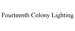 FOURTEENTH COLONY LIGHTING trademark