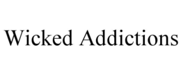 WICKED ADDICTIONS trademark