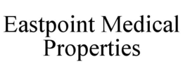 EASTPOINT MEDICAL PROPERTIES trademark