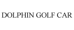 DOLPHIN GOLF CAR trademark