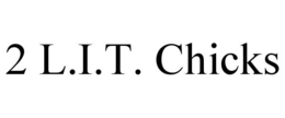 2 L.I.T. CHICKS trademark