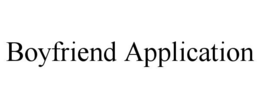 BOYFRIEND APPLICATION trademark