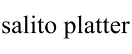 SALITO PLATTER trademark