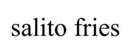 SALITO FRIES trademark