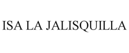 ISA LA JALISQUILLA trademark