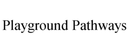 PLAYGROUND PATHWAYS trademark
